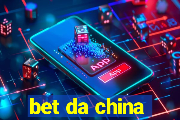 bet da china